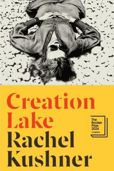 Creation-Lake-by-Rachel-Kushner